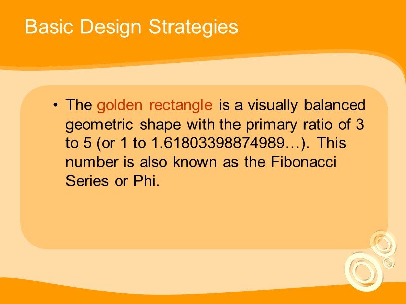 Basic Design Strategies The golden rectangle is a visually balanced geometric shape with the